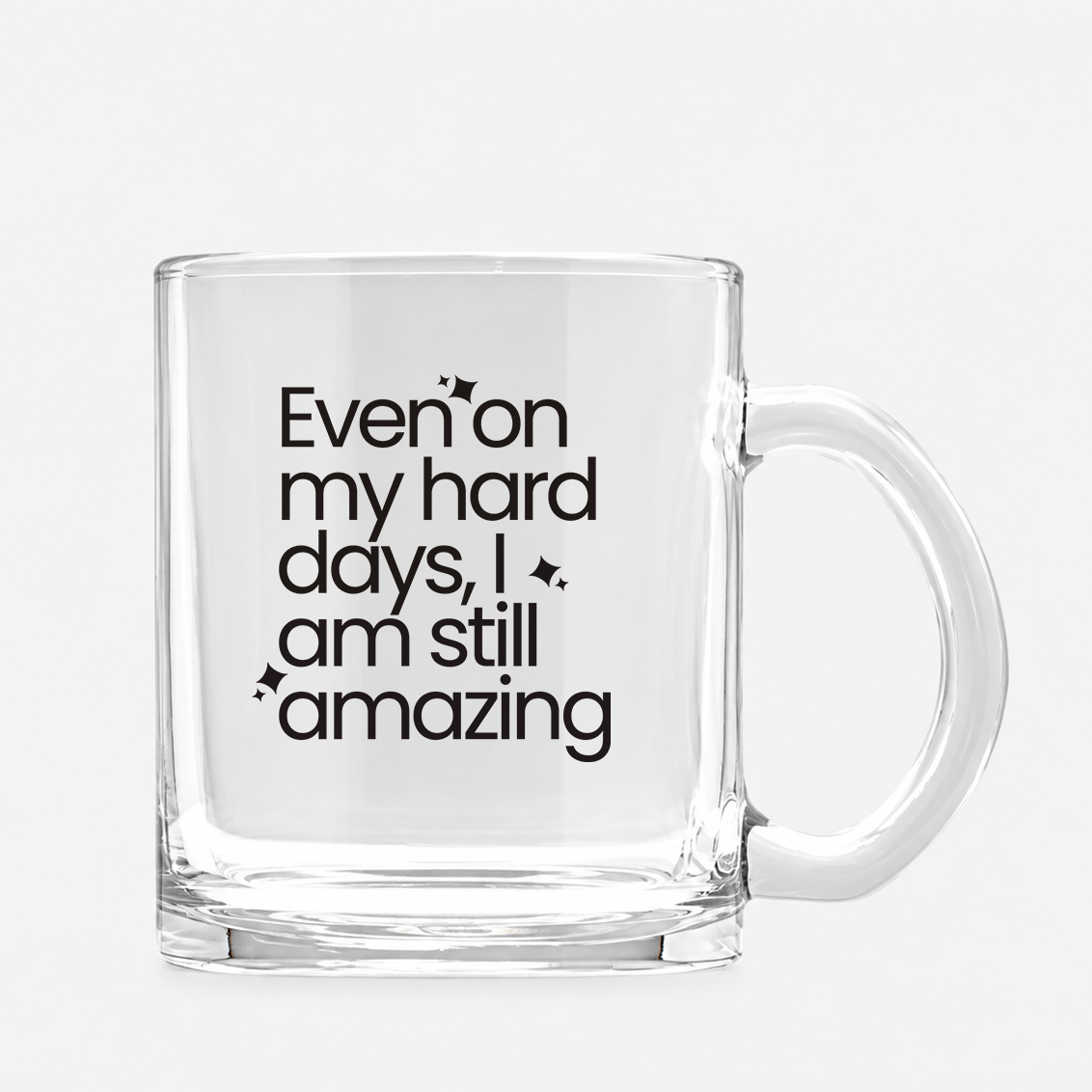 I Am Still Amazing...Clear Glass Mug